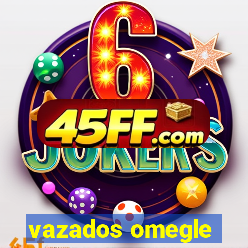 vazados omegle
